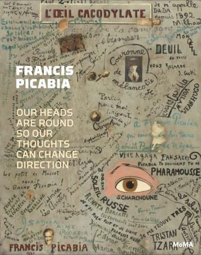 Francis Picabia - Our Heads Are Round So Our Thoughts Can Change Direction