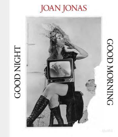 Joan Jonas - Good Night, Good Morning