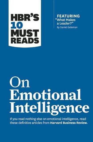 HBR's 10 Must Reads on Emotional Intelligence (With Featured Article "What Makes a Leader?" by Daniel Goleman)(HBR's 10 Must Reads)