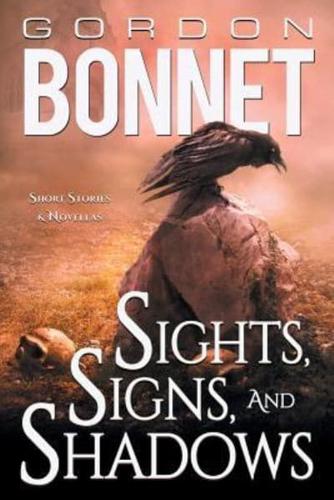 Sights, Signs, and Shadows: Short Stories & Novellas