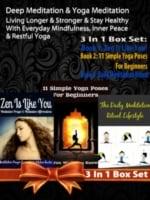 Deep Meditation & Yoga Meditation: Living Longer & Stronger & Stay Healthy With Everyday Mindfulness, Inner Peace & Restful Yoga - 3 In 1 Box Set