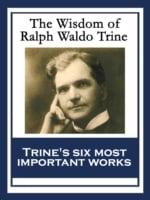 Wisdom of Ralph Waldo Trine