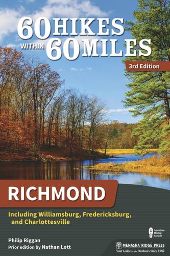 60 Hikes Within 60 Miles: Richmond: Including Williamsburg, Fredericksburg, and Charlottesville (Revised)