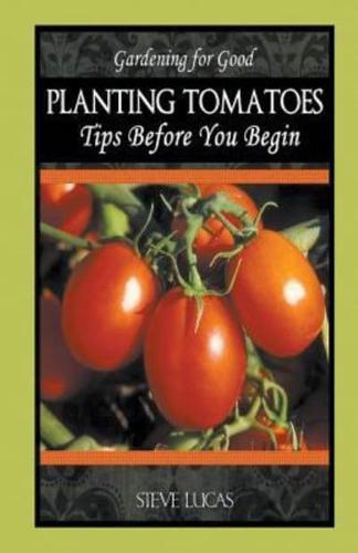 Planting Tomatoes: Tips Before You Begin