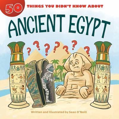 50 Things You Didn't Know About. Ancient Egypt