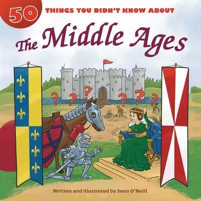 50 Things You Didn't Know About the Middle Ages