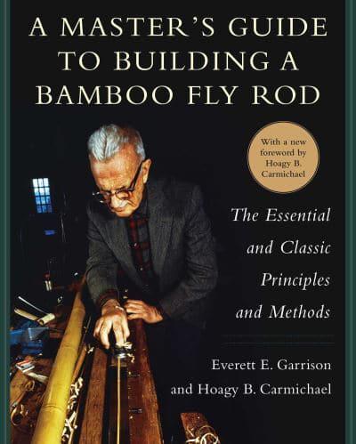 A Master's Guide to Building a Bamboo Fly Rod