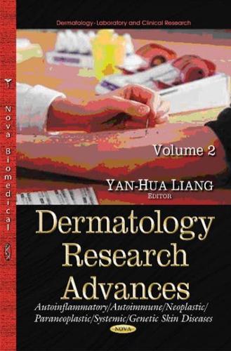 Dermatology Research Advances. Volume 2 Autoinflammatory, Autoimmune, Neoplastic, Paraneoplastic, Systemic, Genetic Skin Diseases