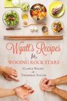Wyatt's Recipes for Wooing Rock Stars