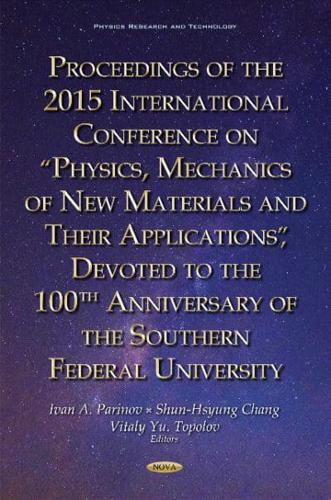 Proceedings of the 2015 International Conference on "Physics, Mechanics of New Materials and Their Applications", Devoted to the 100th Anniversary of the Southern Federal University