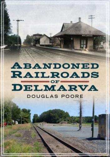 Adandoned Railroads of Delmarva