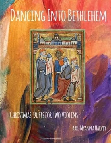 Dancing Into Bethlehem, Christmas Duets for Two Violins