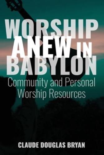 Worship Anew in Babylon
