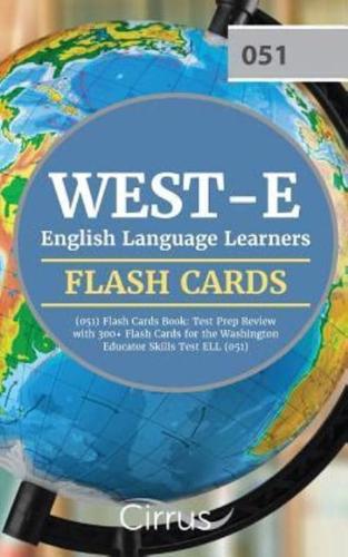 WEST-E English Language Learners (051) Flash Cards Book: Test Prep Review with 300+ Flashcards for the Washington Educator Skills Test ELL (051) Exam