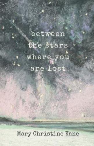 Between the Stars Where You Are Lost