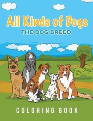 All Kinds Of Dogs: The Dog Breed Coloring Book