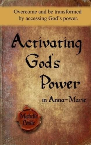 Activating God's Power in Anna-Marie