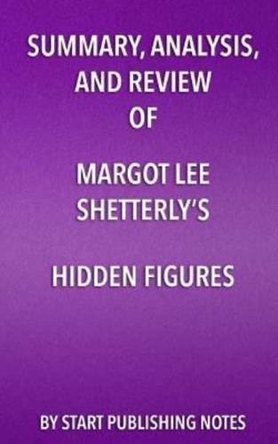 Summary, Analysis, and Review of Margot Lee Shetterly's Hidden Figures