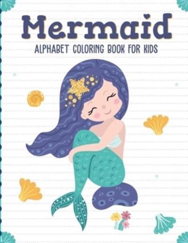 Mermaid Alphabet Coloring Book For Kids: Sea Creatures   Mythical   For Kids Ages 4-8   Learning Activity Books