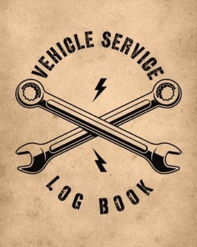 Vehicle Service Log Book: Maintenance and Repair Record Book for Cars, Trucks, Motorcycles & Other Vehicles