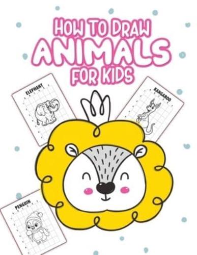 How to Draw Animals For Kids: Ages 4-10   Learn to Draw Step by Step   Art Activity Book for Kids of All Ages