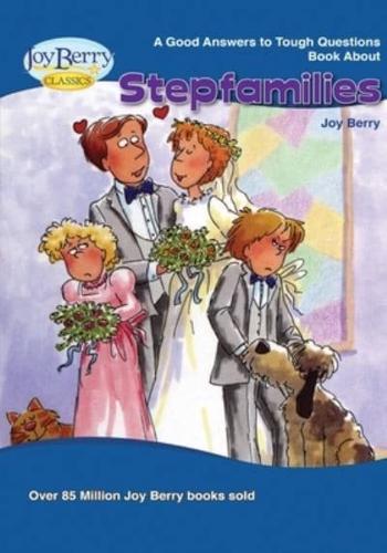 Good Answers to Tough Questions About Stepfamilies