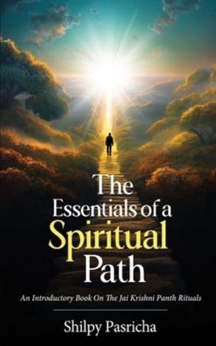 The Essentials of a Spiritual Path - An Introductory Book on the Jai Krishni Panth Rituals