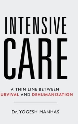 Intensive Care - A Thin Line Between Survival and Dehumanization