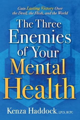 The Three Enemies of Your Mental Health