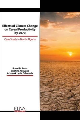 Effects of Climate Change on Cereal Productivity by 2070
