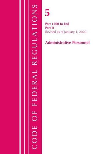 Code of Federal Regulations, Title 05 Administrative Personnel 1200-End, Revised as of January 1, 2020