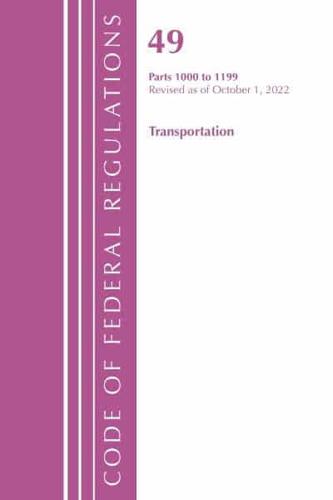 Code of Federal Regulations, Title 49 Transportation 1000-1199, Revised as of October 1, 2022