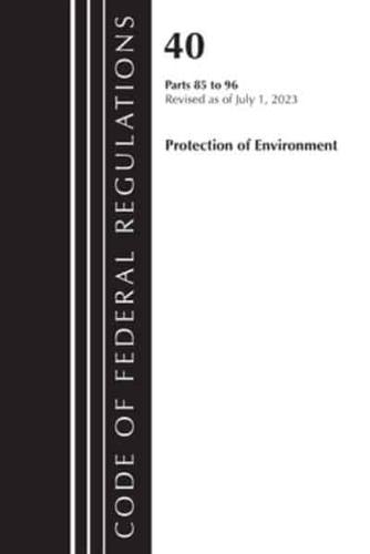 Code of Federal Regulations, Title 40 Protection of the Environment 85-96, Revised as of July 1, 2023