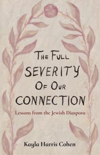 The Full Severity of Our Connection: Lessons from the Jewish Diaspora