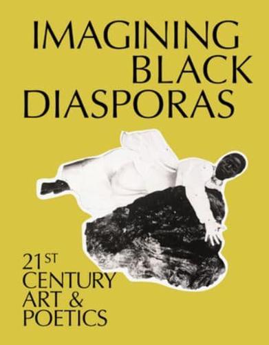 Imagining Black Diasporas: 21St-Century Art and Poetics