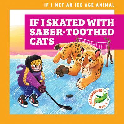 If I Skated With Saber-Toothed Cats