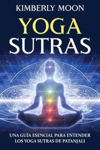 Yoga Sutras: Una guía esencial para entender los Yoga Sutras de Patanjali