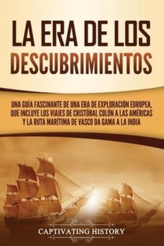La Era de los Descubrimientos: Una guía fascinante de una era de exploración europea, que incluye los viajes de Cristóbal Colón a las Américas y la ruta marítima de Vasco da Gama a la India
