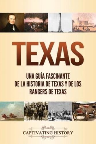 Texas: Una guía fascinante de la historia de Texas y de los Rangers de Texas