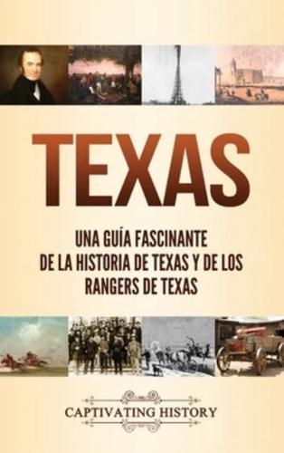 Texas: Una guía fascinante de la historia de Texas y de los Rangers de Texas