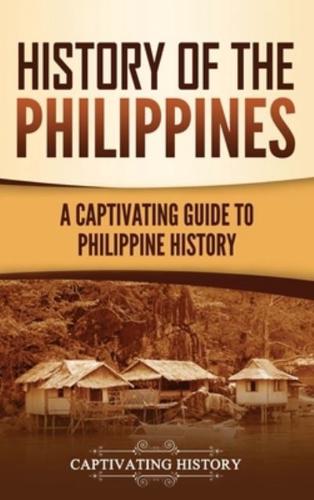 History of the Philippines: A Captivating Guide to Philippine History