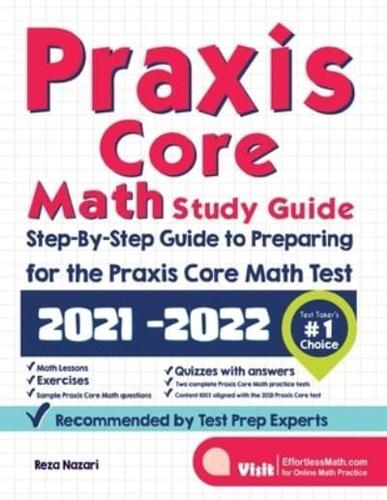 Praxis Core Math Study Guide: Step-By-Step Guide to Preparing for the Praxis Math Test