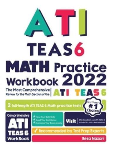 ATI TEAS 6 Math Practice Workbook: The Most Comprehensive Review for the Math Section of the ATI TEAS 6 Test