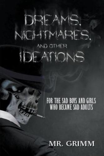 Dreams, Nightmares, and Other Ideations