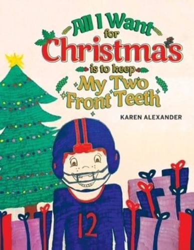 All I Want For Christmas Is To Keep My Two Front Teeth