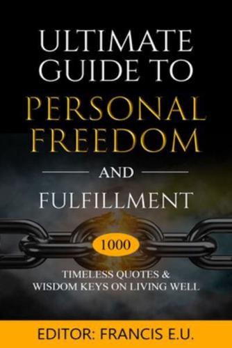 Ultimate Guide to Personal Freedom and Fulfillment