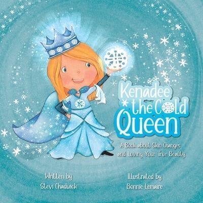 Kenadee the Cold Queen: A Book about Skin Changes and Loving Your True Beauty