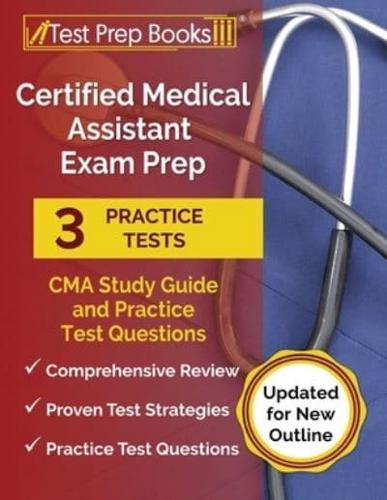 Certified Medical Assistant Exam Prep: CMA Study Guide and Practice Test Questions [Updated for New Outline]