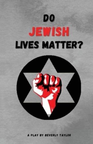 Do Jewish Lives Matter?
