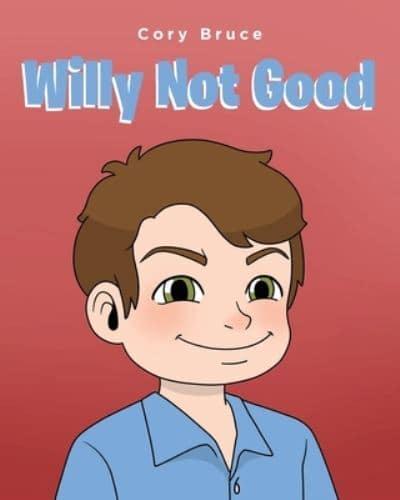 Willy Not Good